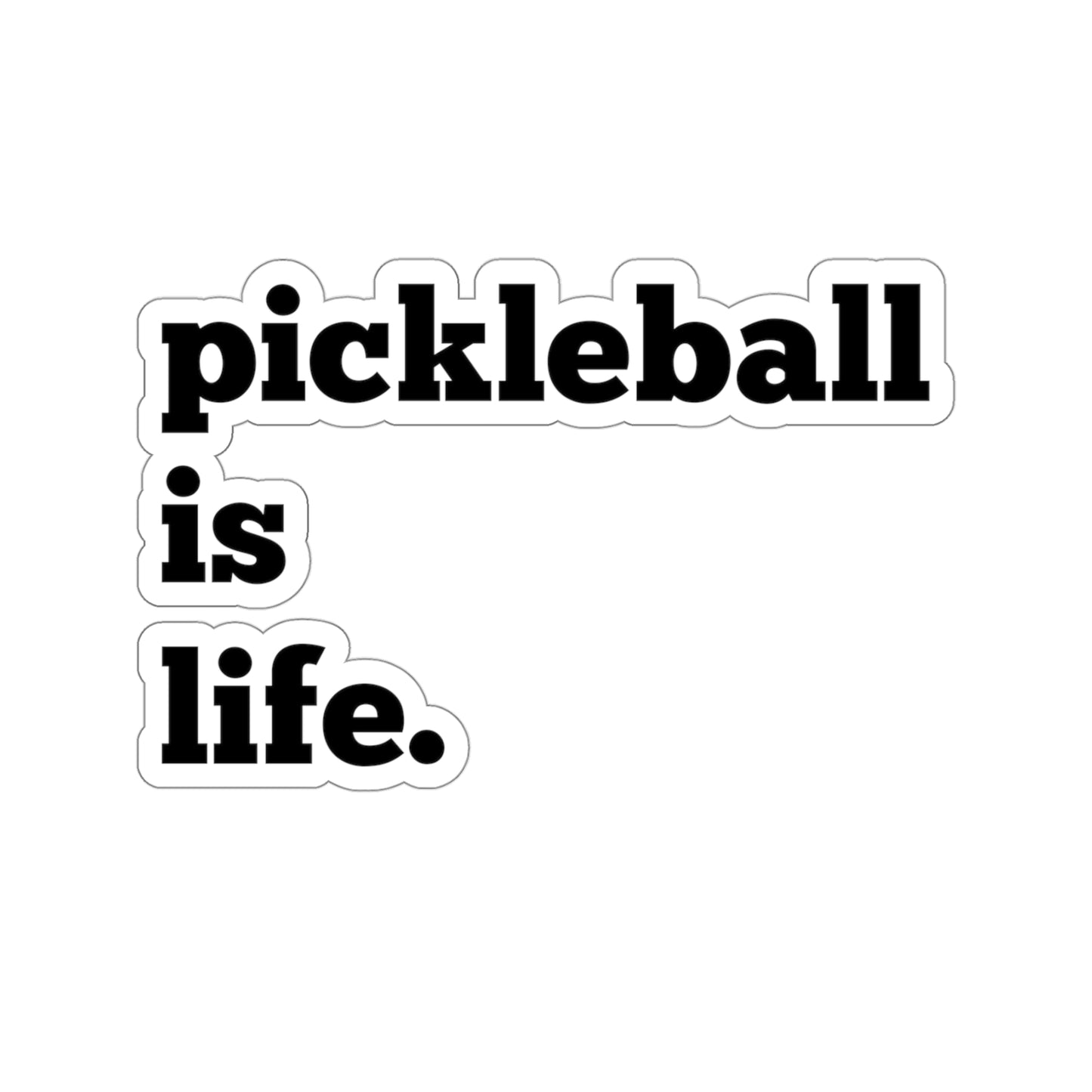 Pickleball is Life Sticker